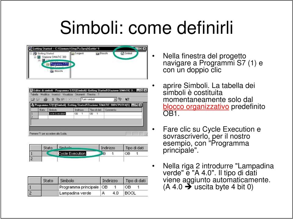 Fare clic su Cycle Execution e sovrascriverlo, per il nostro esempio, con "Programma principale".