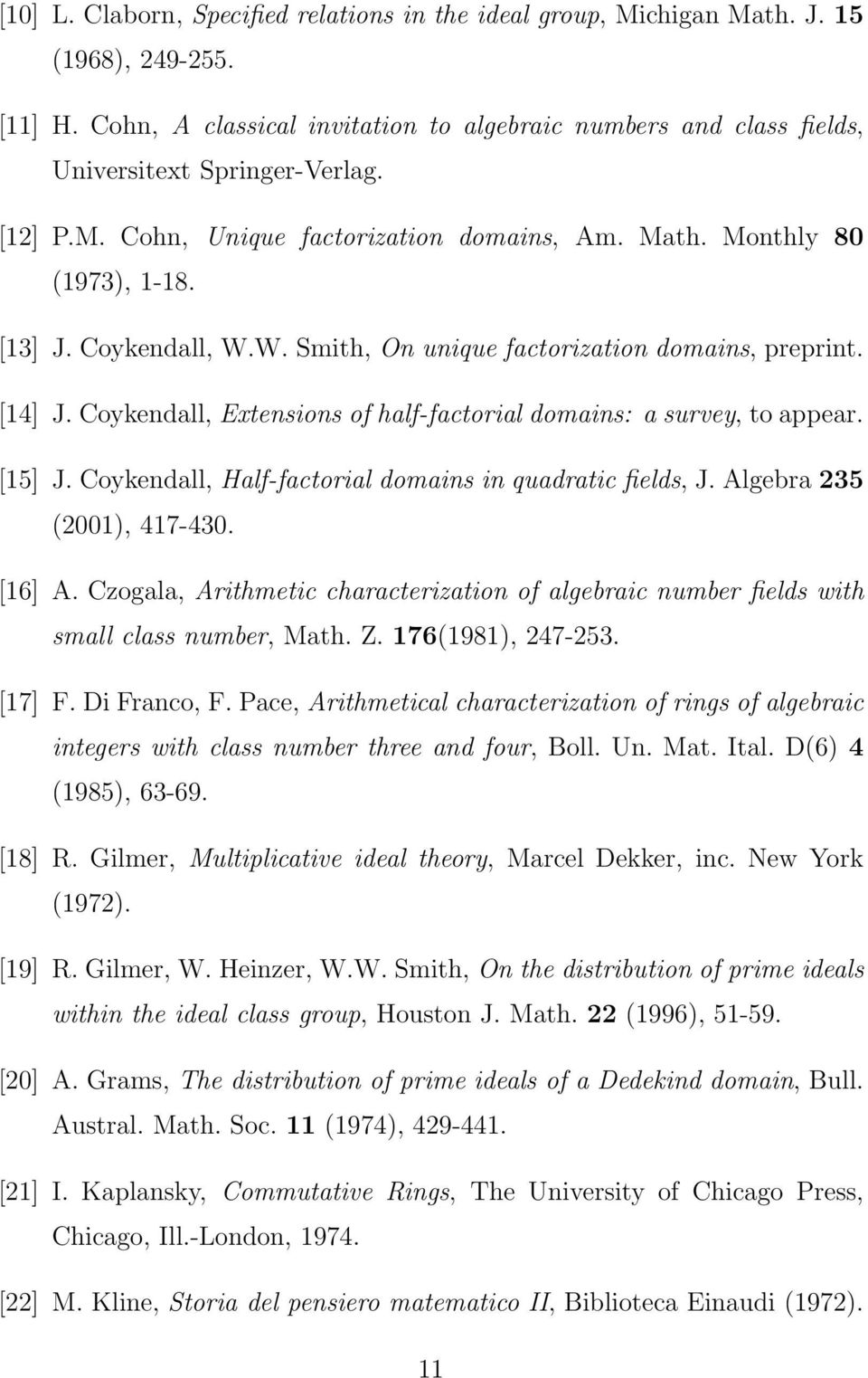 Coykendall, Extensions of half-factorial domains: a survey, to appear. [15] J. Coykendall, Half-factorial domains in quadratic fields, J. Algebra 235 (2001), 417-430. [16] A.