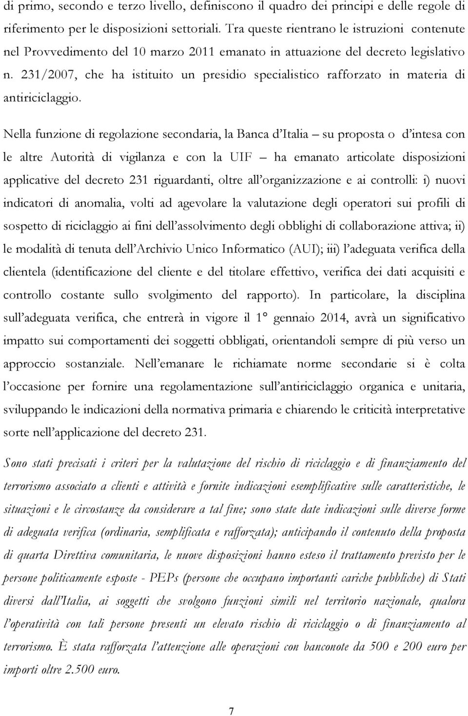 231/2007, che ha istituito un presidio specialistico rafforzato in materia di antiriciclaggio.