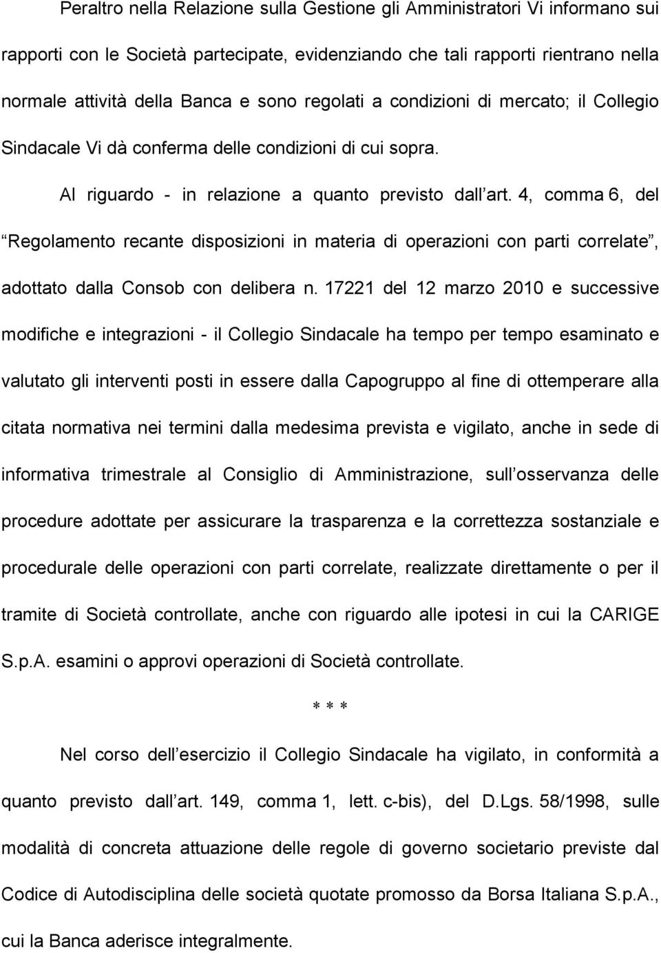 4, comma 6, del Regolamento recante disposizioni in materia di operazioni con parti correlate, adottato dalla Consob con delibera n.