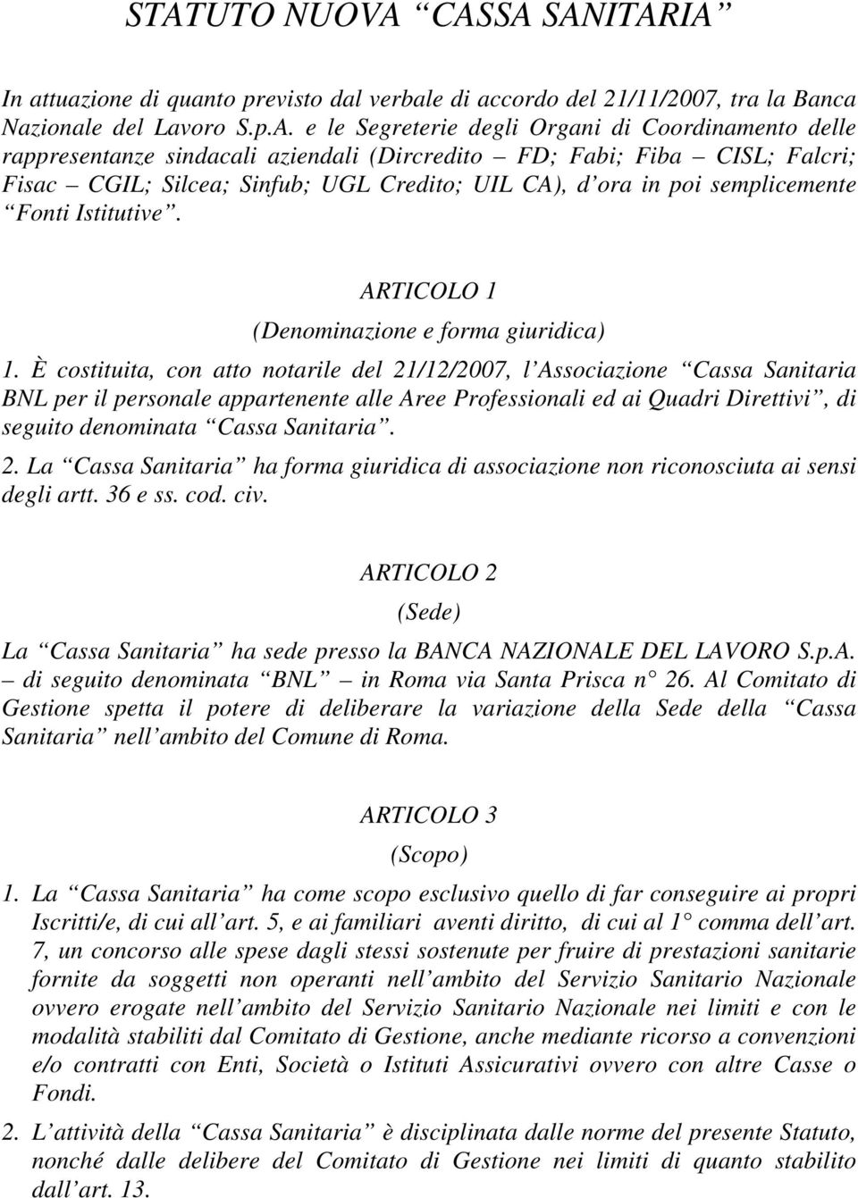 ARTICOLO 1 (Denominazione e forma giuridica) 1.