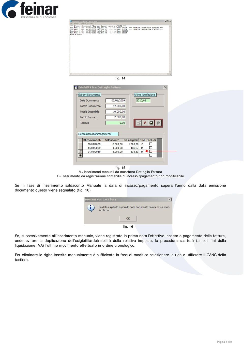 incasso/pagamento supera l anno dalla data emissione documento questo viene segnalato (fig.