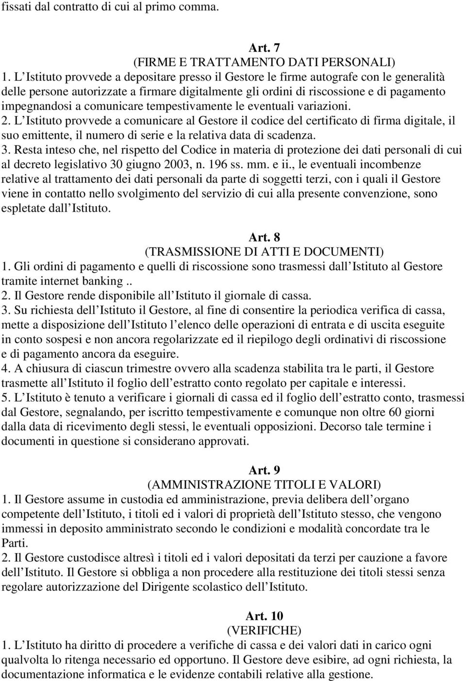 comunicare tempestivamente le eventuali variazioni. 2.