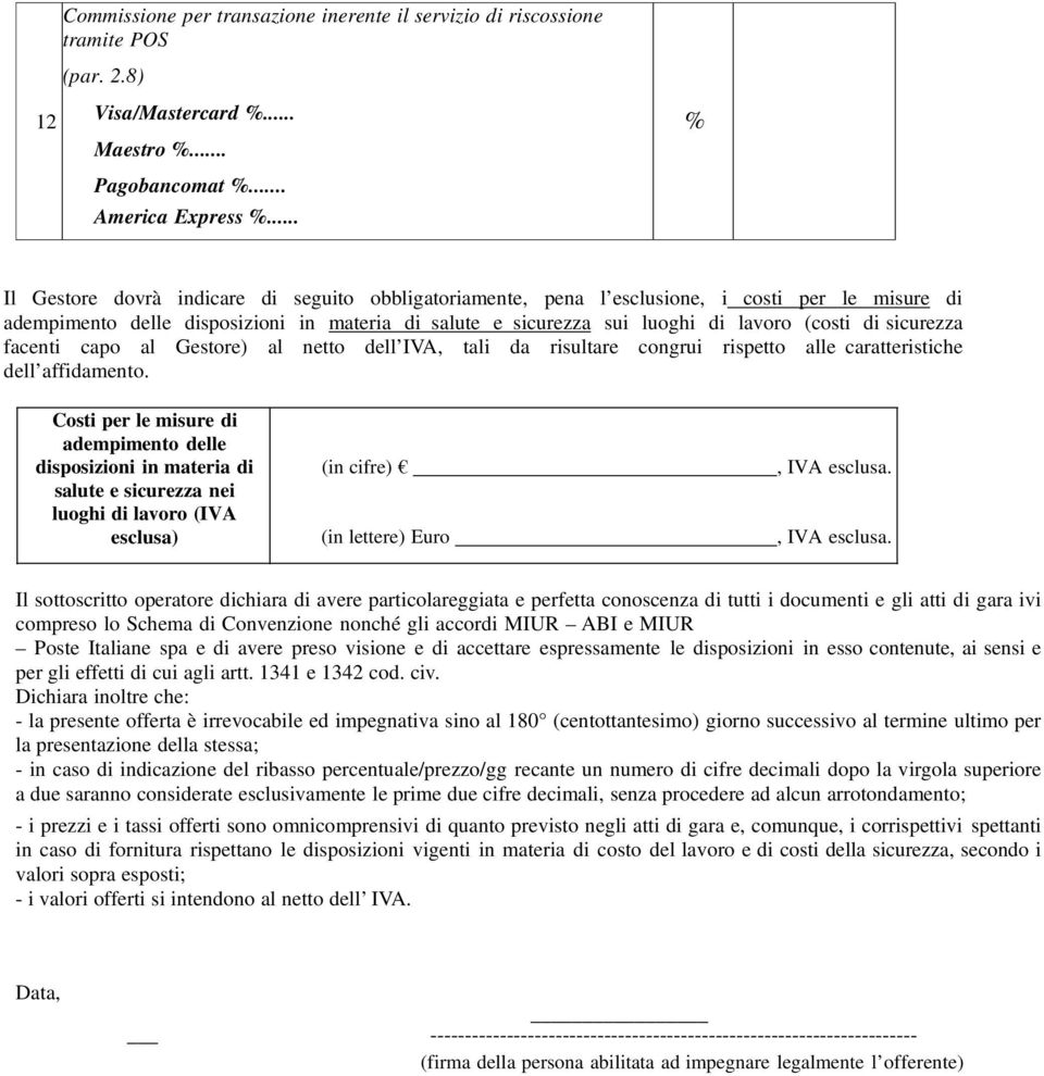 sicurezza facenti capo al Gestore) al netto dell IVA, tali da risultare congrui rispetto alle caratteristiche dell affidamento.