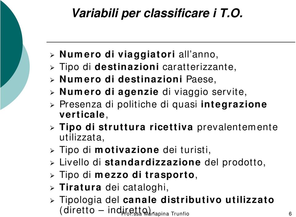 viaggio servite, Presenza di politiche di quasi integrazione verticale, Tipo di struttura ricettiva prevalentemente