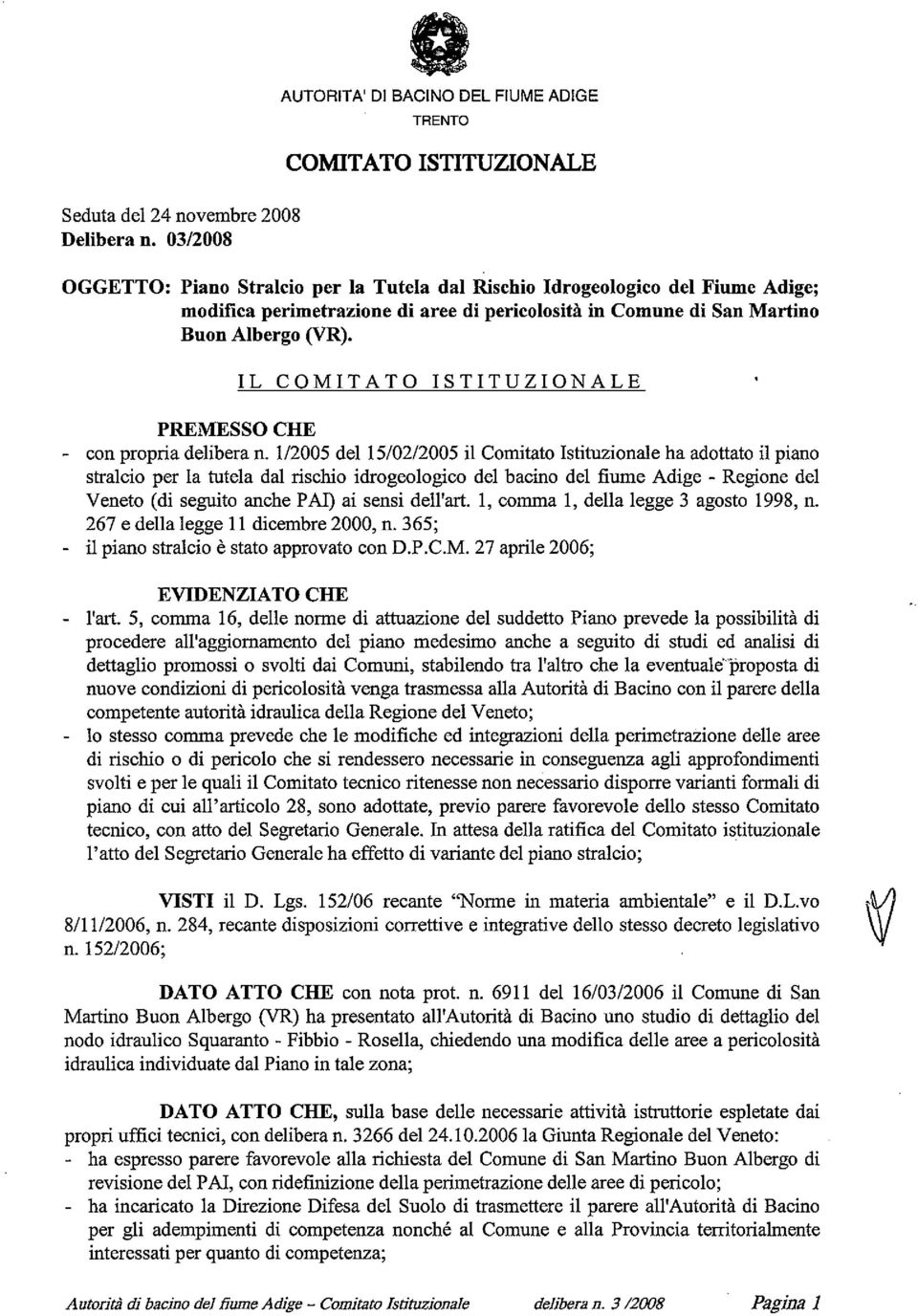 pericolosità in Comune di San Martino Buon Albergo m). IL COMITATO ISTITUZIONALE PREMESSO CHE - con propria delibera n.