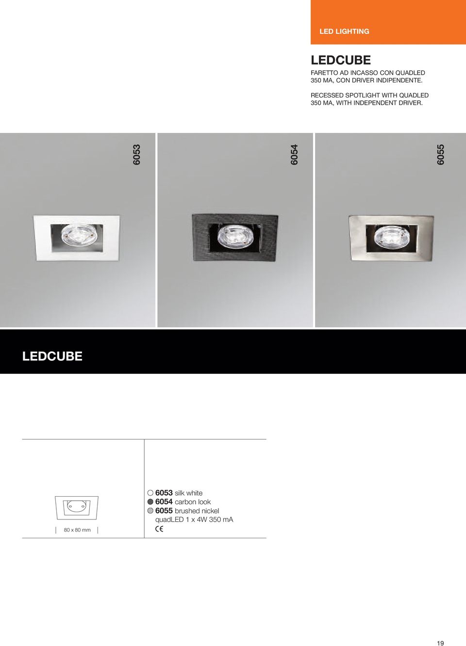 RECESSED SPOTLIGHT WITH QUADLED 350 MA, WITH INDEPENDENT DRIVER.