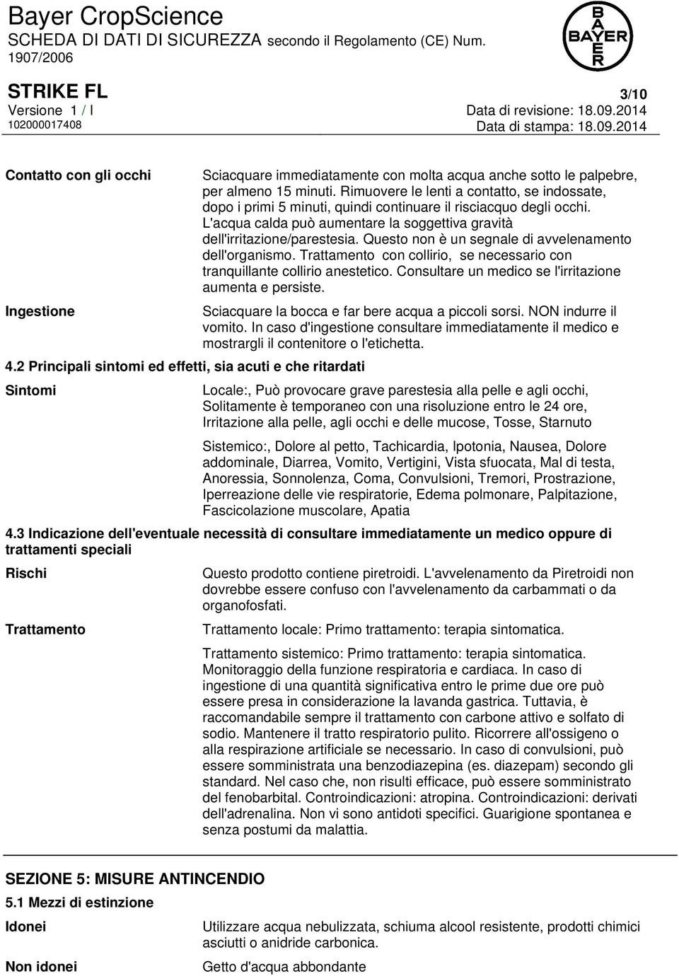 Questo non è un segnale di avvelenamento dell'organismo. Trattamento con collirio, se necessario con tranquillante collirio anestetico. Consultare un medico se l'irritazione aumenta e persiste.