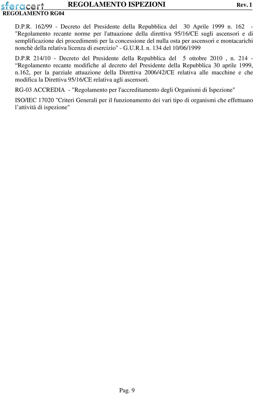 della relativa licenza di esercizio" - G.U.R.I. n. 134 del 10/06/1999 D.P.R 214/10 - Decreto del Presidente della Repubblica del 5 ottobre 2010, n.