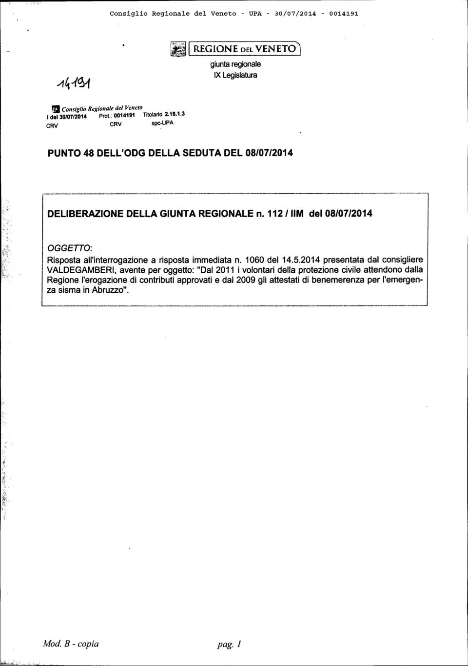 112 / IIM del 08/07/2014 OGGETTO: Risposta all'interrogazione a risposta immediata n. 1060 del 14.5.