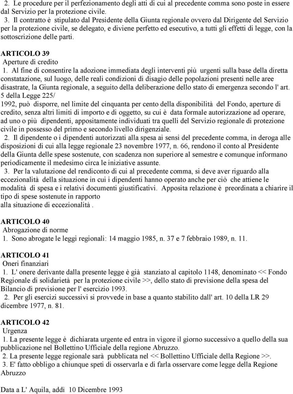 con la sottoscrizione delle parti. ARTICOLO 39 Aperture di credito 1.