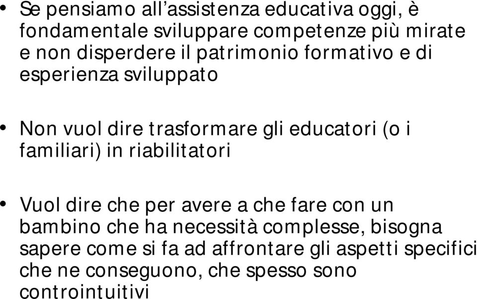 i familiari) in riabilitatori Vuol dire che per avere a che fare con un bambino che ha necessità