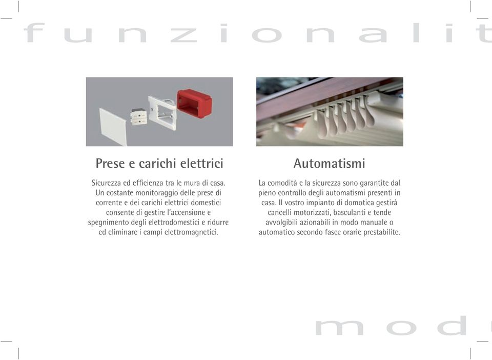 elettrodomestici e ridurre ed eliminare i campi elettromagnetici.