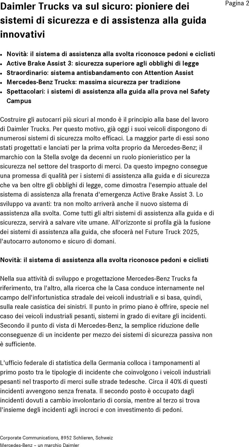 assistenza alla guida alla prova nel Safety Campus Costruire gli autocarri più sicuri al mondo è il principio alla base del lavoro di Daimler Trucks.