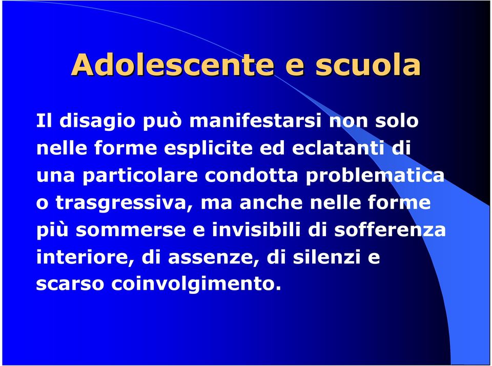 problematica o trasgressiva, ma anche nelle forme più sommerse e