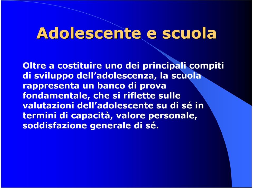 fondamentale, che si riflette sulle valutazioni dell adolescente su di