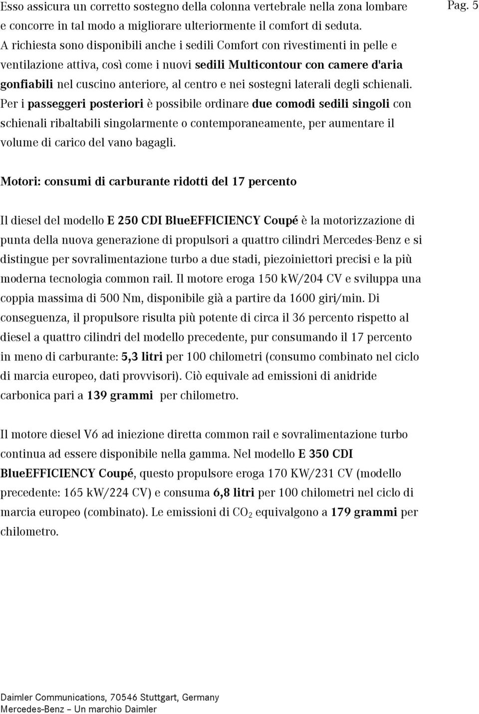 centro e nei sostegni laterali degli schienali.