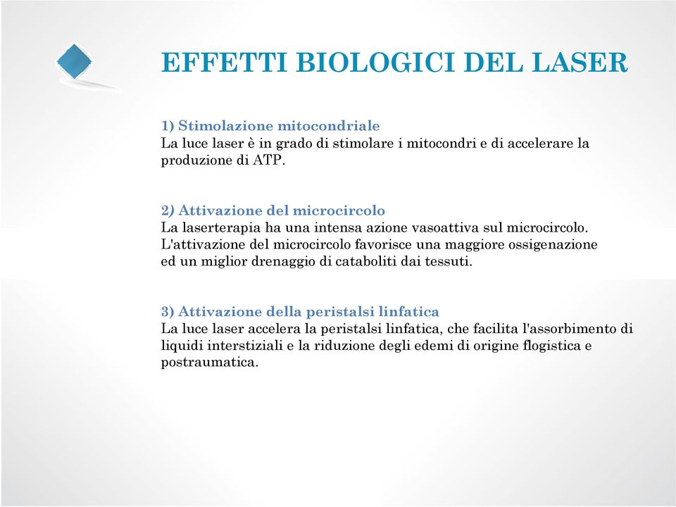 L'attivazione del microcircolo favorisce una maggiore ossigenazione ed un miglior drenaggio di cataboliti dai tessuti.