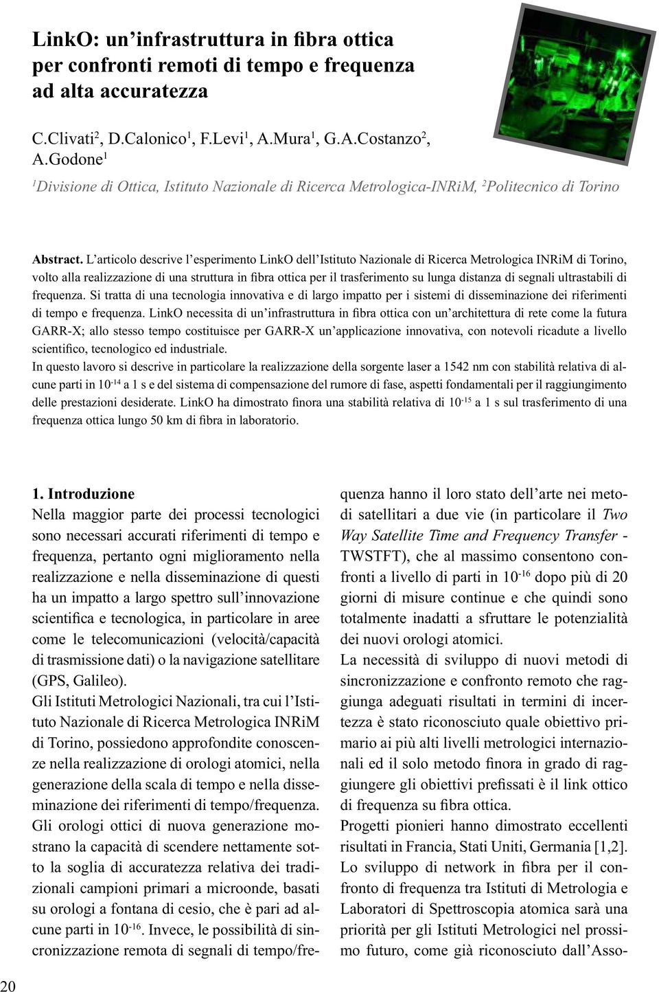 L articolo descrive l esperimento LinkO dell Istituto Nazionale di Ricerca Metrologica INRiM di Torino, frequenza.