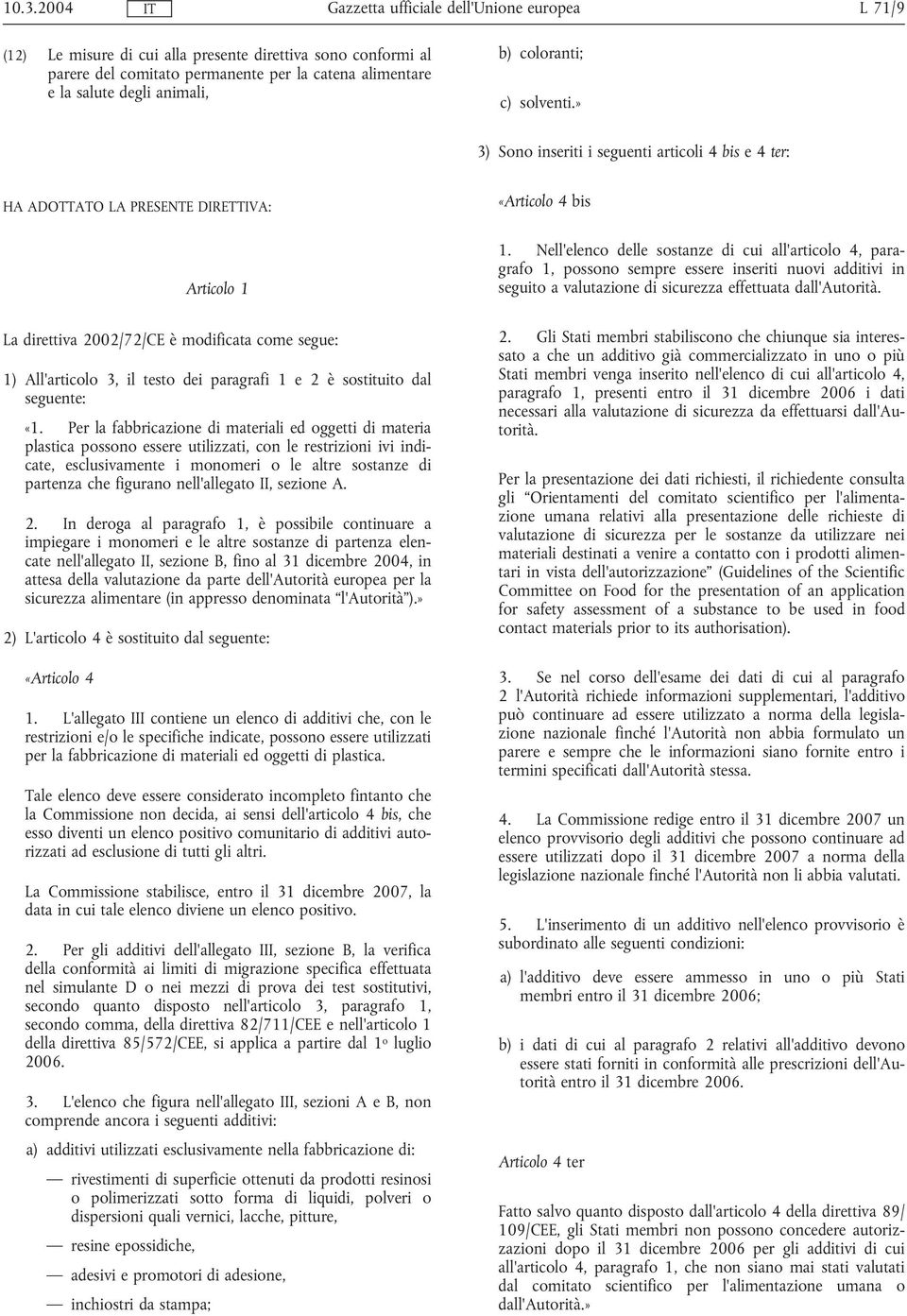 paragrafi 1 e 2 è sostituito dal seguente: «1.