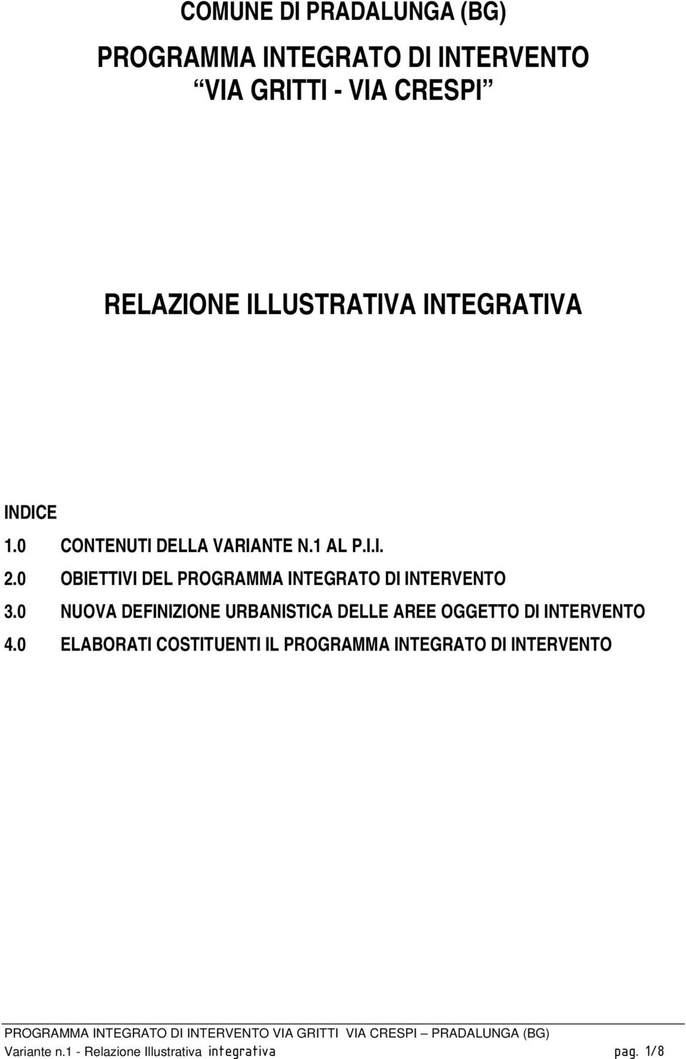 0 NUOVA DEFINIZIONE URBANISTICA DELLE AREE OGGETTO DI INTERVENTO 4.