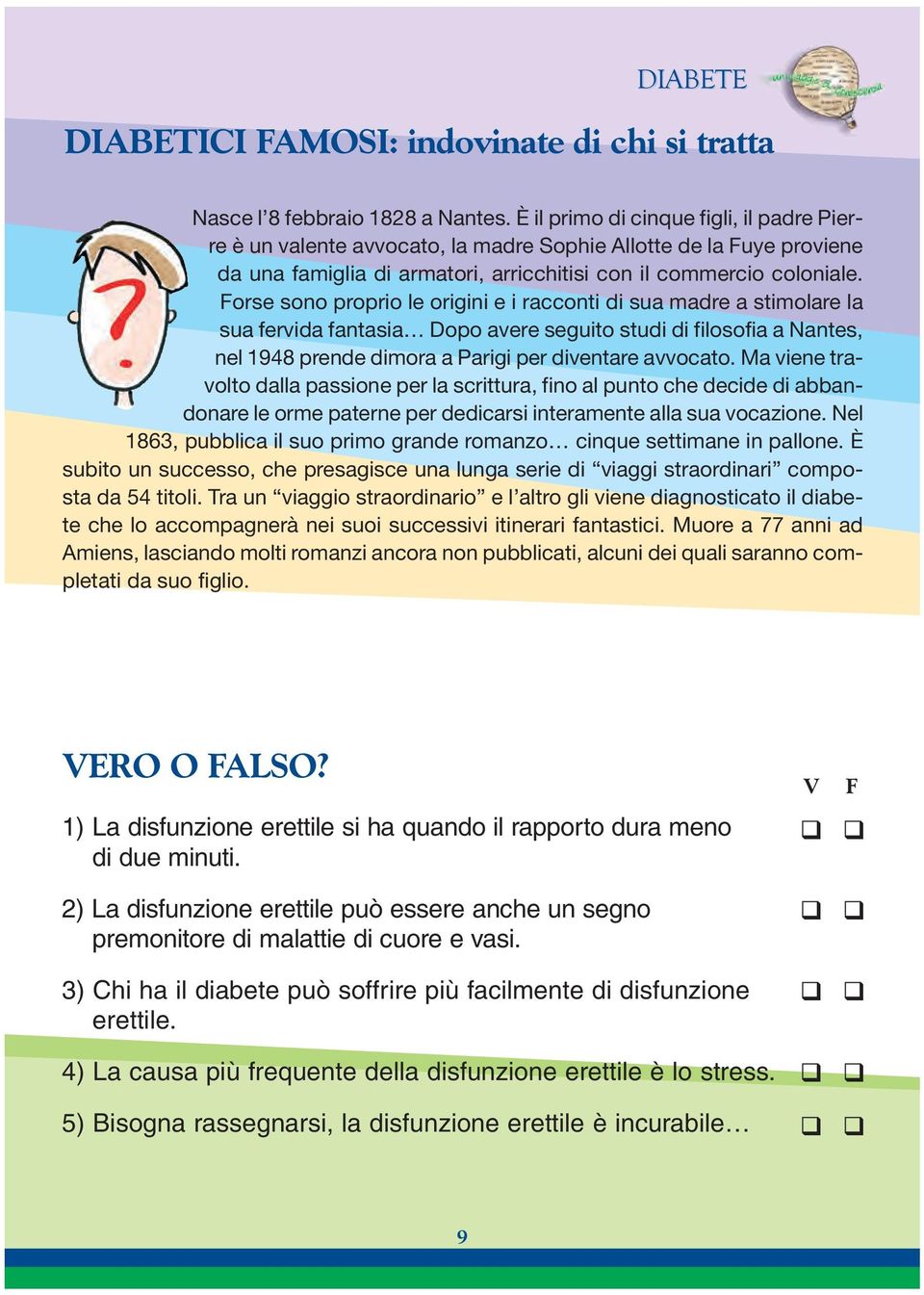 Forse sono proprio le origini e i racconti di sua madre a stimolare la sua fervida fantasia Dopo avere seguito studi di filosofia a Nantes, nel 1948 prende dimora a Parigi per diventare avvocato.