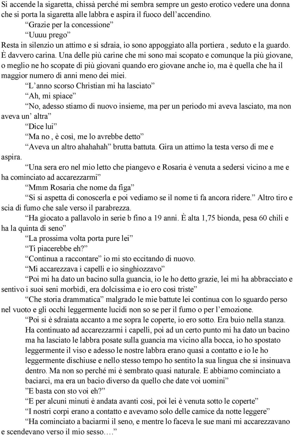 Una delle più carine che mi sono mai scopato e comunque la più giovane, o meglio ne ho scopate di più giovani quando ero giovane anche io, ma è quella che ha il maggior numero di anni meno dei miei.