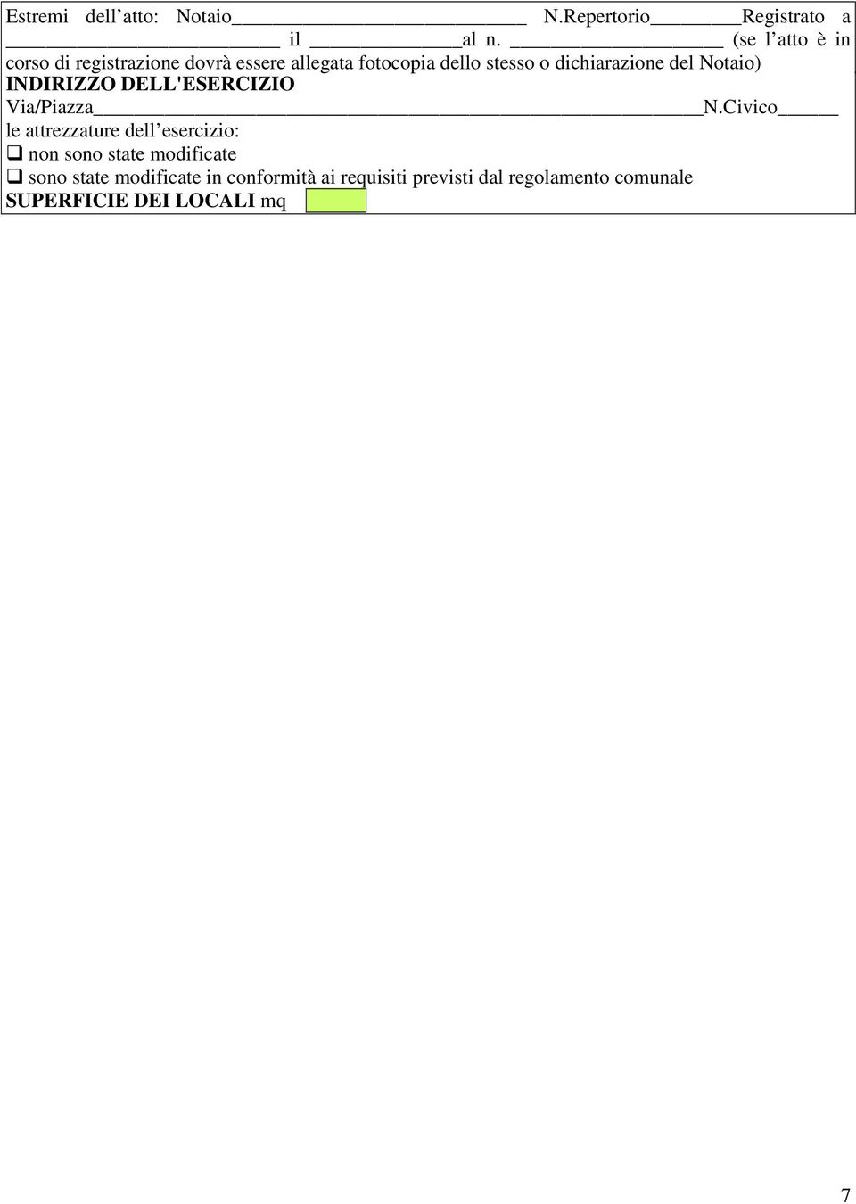 dichiarazione del Notaio) INDIRIZZO DELL'ESERCIZIO Via/Piazza N.