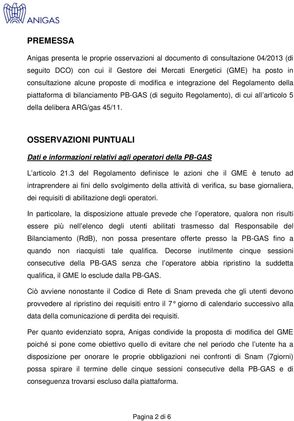 OSSERVAZIONI PUNTUALI Dati e informazioni relativi agli operatori della PB-GAS L articolo 21.