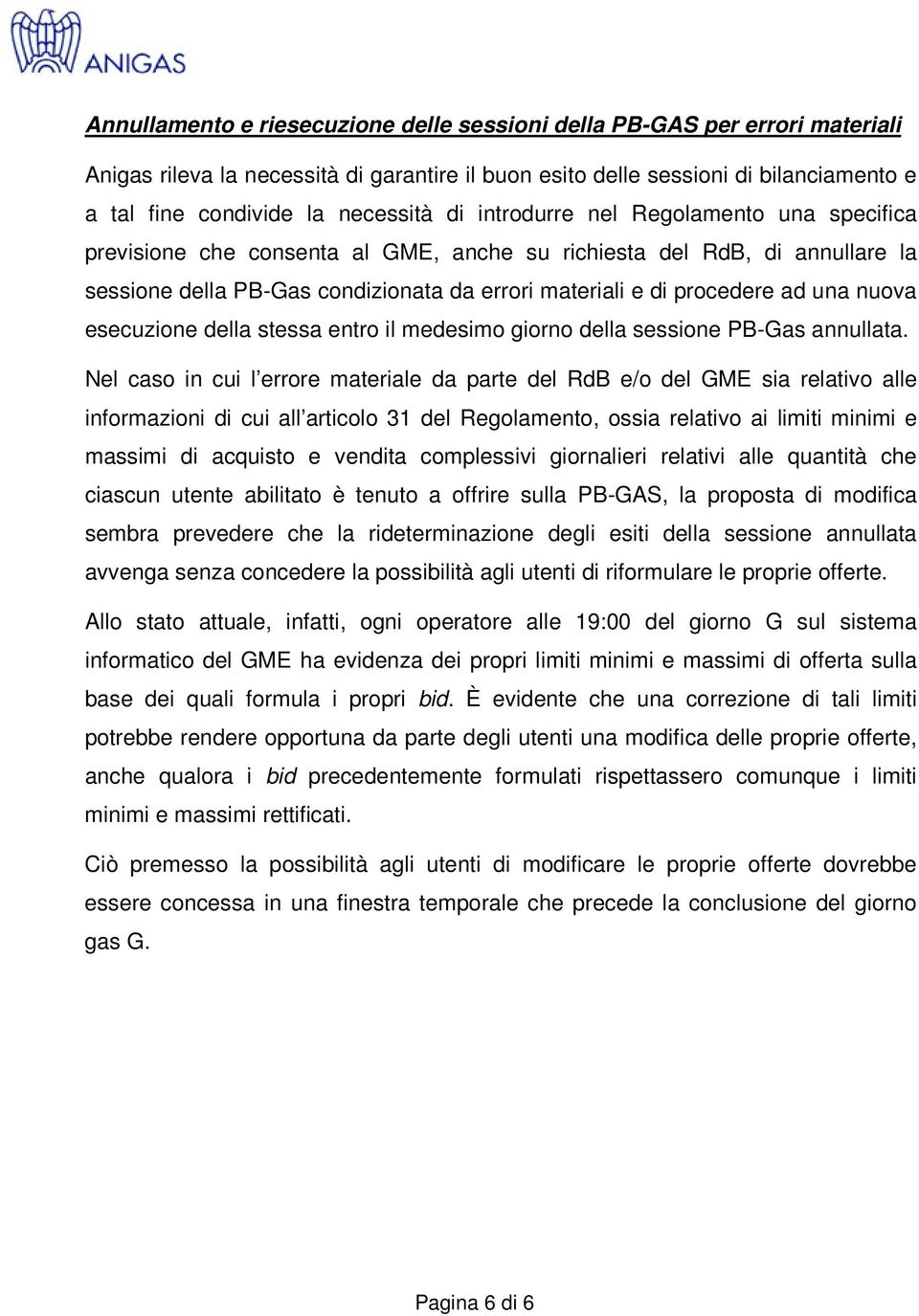 nuova esecuzione della stessa entro il medesimo giorno della sessione PB-Gas annullata.