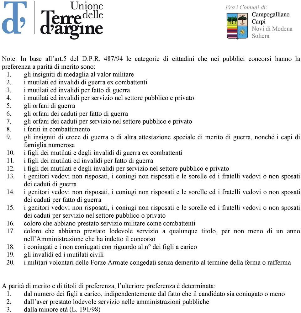 gli orfani dei caduti per fatto di guerra 7. gli orfani dei caduti per servizio nel settore pubblico e privato 8. i feriti in combattimento 9.