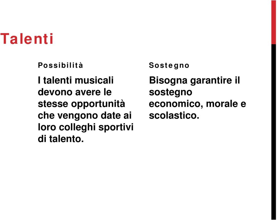 loro colleghi sportivi di talento.