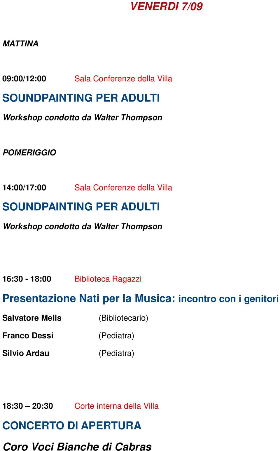 16:30-18:00 Biblioteca Ragazzi Presentazione Nati per la Musica: incontro con i genitori Salvatore Melis Franco Dessi