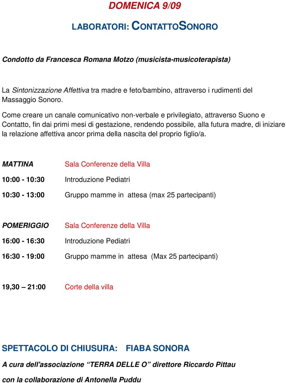 Come creare un canale comunicativo non-verbale e privilegiato, attraverso Suono e Contatto, fin dai primi mesi di gestazione, rendendo possibile, alla futura madre, di iniziare la relazione affettiva