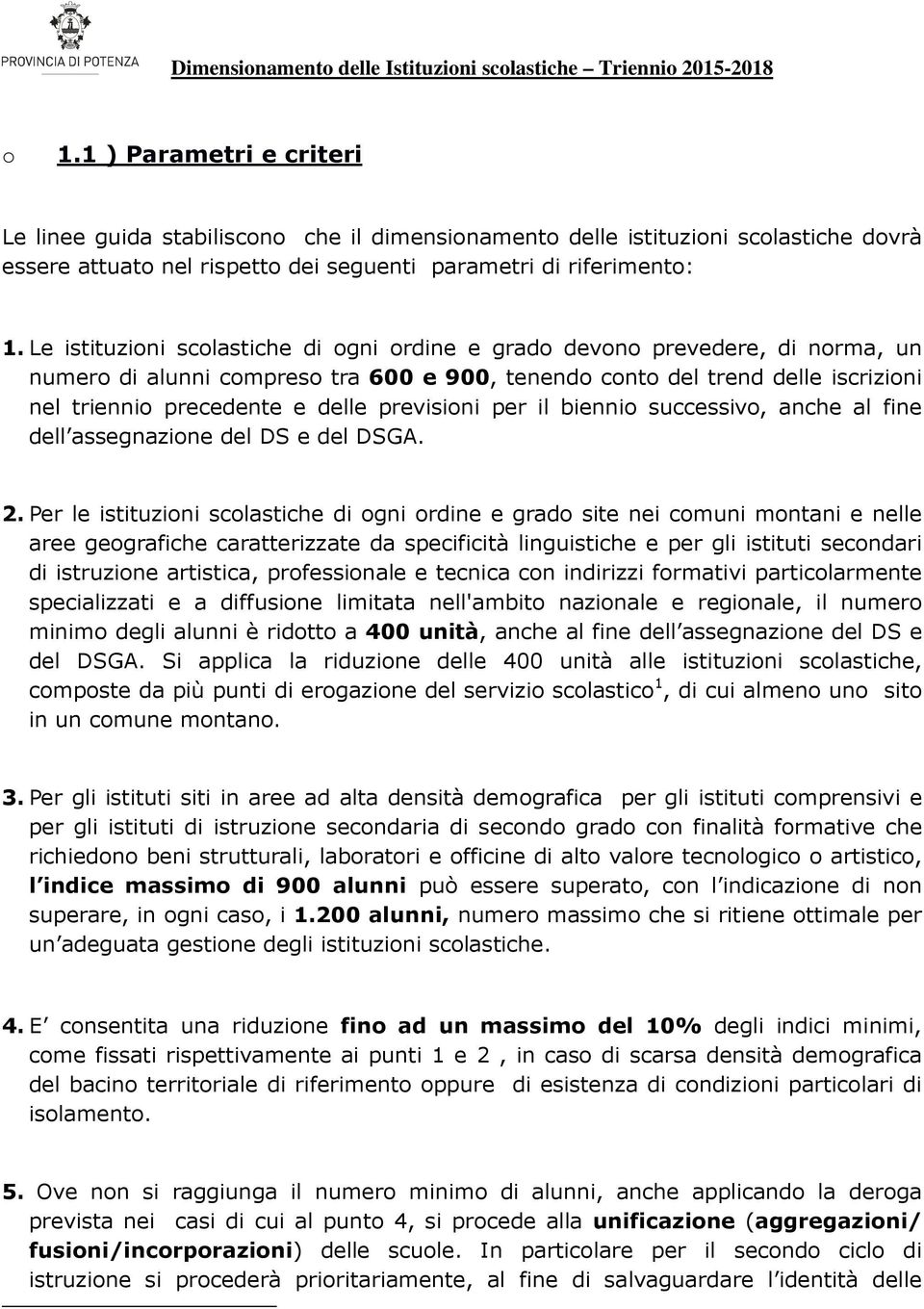 previsioni per il biennio successivo, anche al fine dell assegnazione del DS e del DSGA. 2.