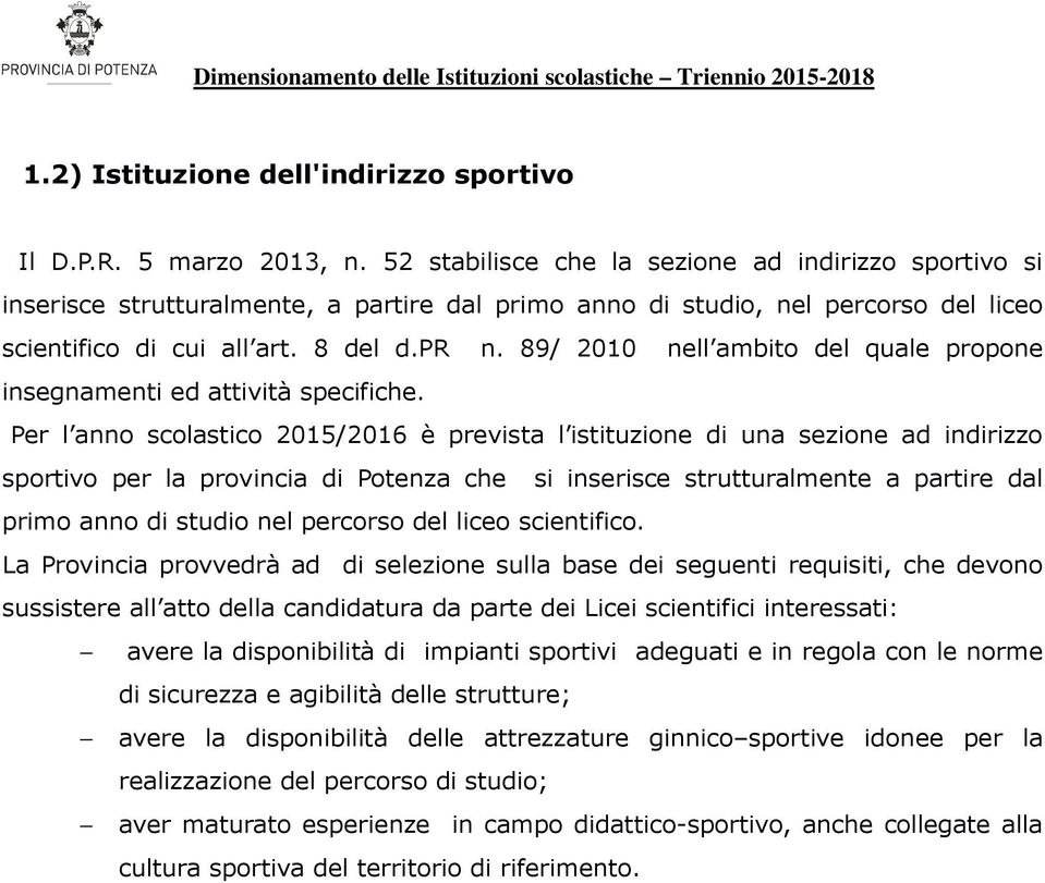 89/ 2010 nell ambito del quale propone insegnamenti ed attività specifiche.