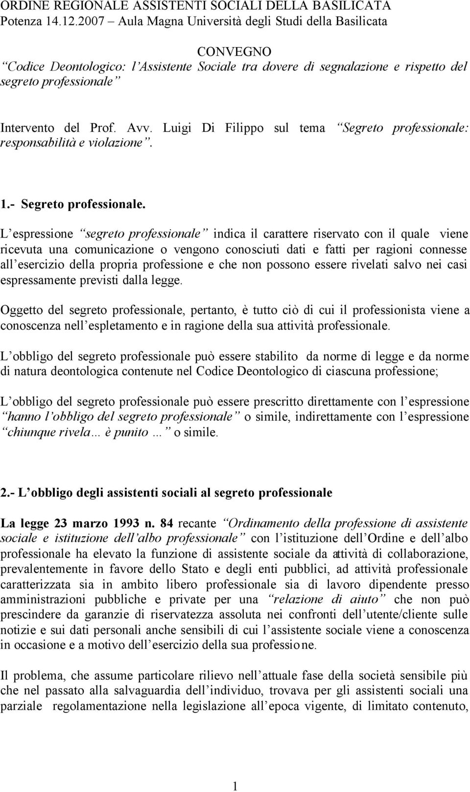 Luigi Di Filippo sul tema Segreto professionale: responsabilità e violazione. 1.- Segreto professionale.