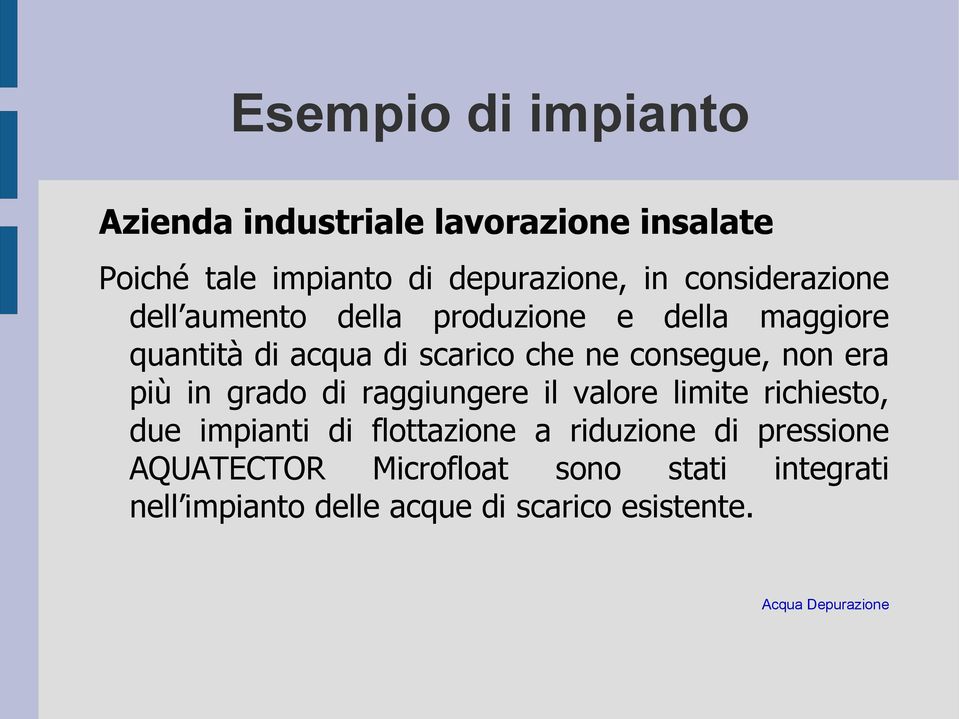 consegue, non era più in grado di raggiungere il valore limite richiesto, due impianti di flottazione a