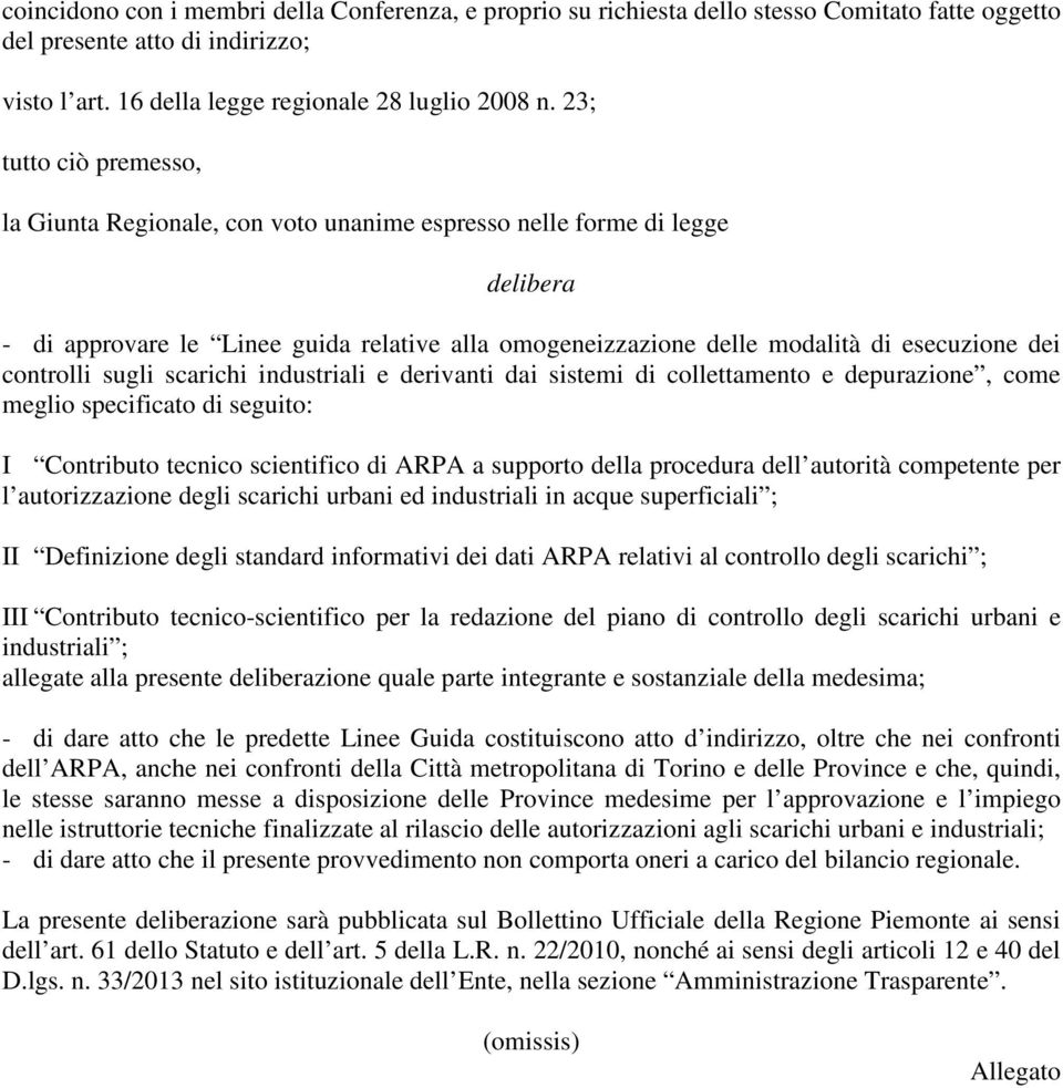 controlli sugli scarichi industriali e derivanti dai sistemi di collettamento e depurazione, come meglio specificato di seguito: I Contributo tecnico scientifico di ARPA a supporto della procedura