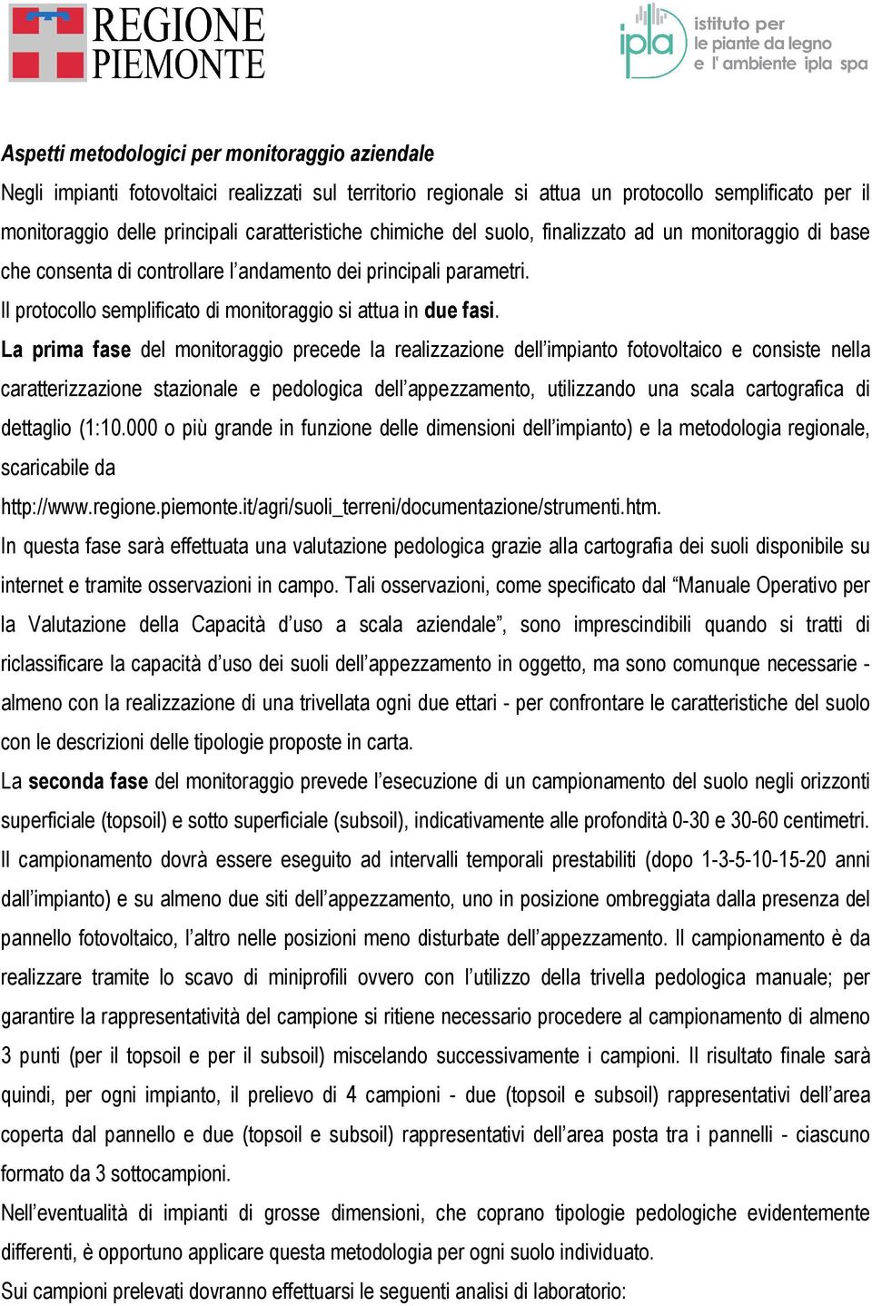 Il protocollo semplificato di monitoraggio si attua in due fasi.