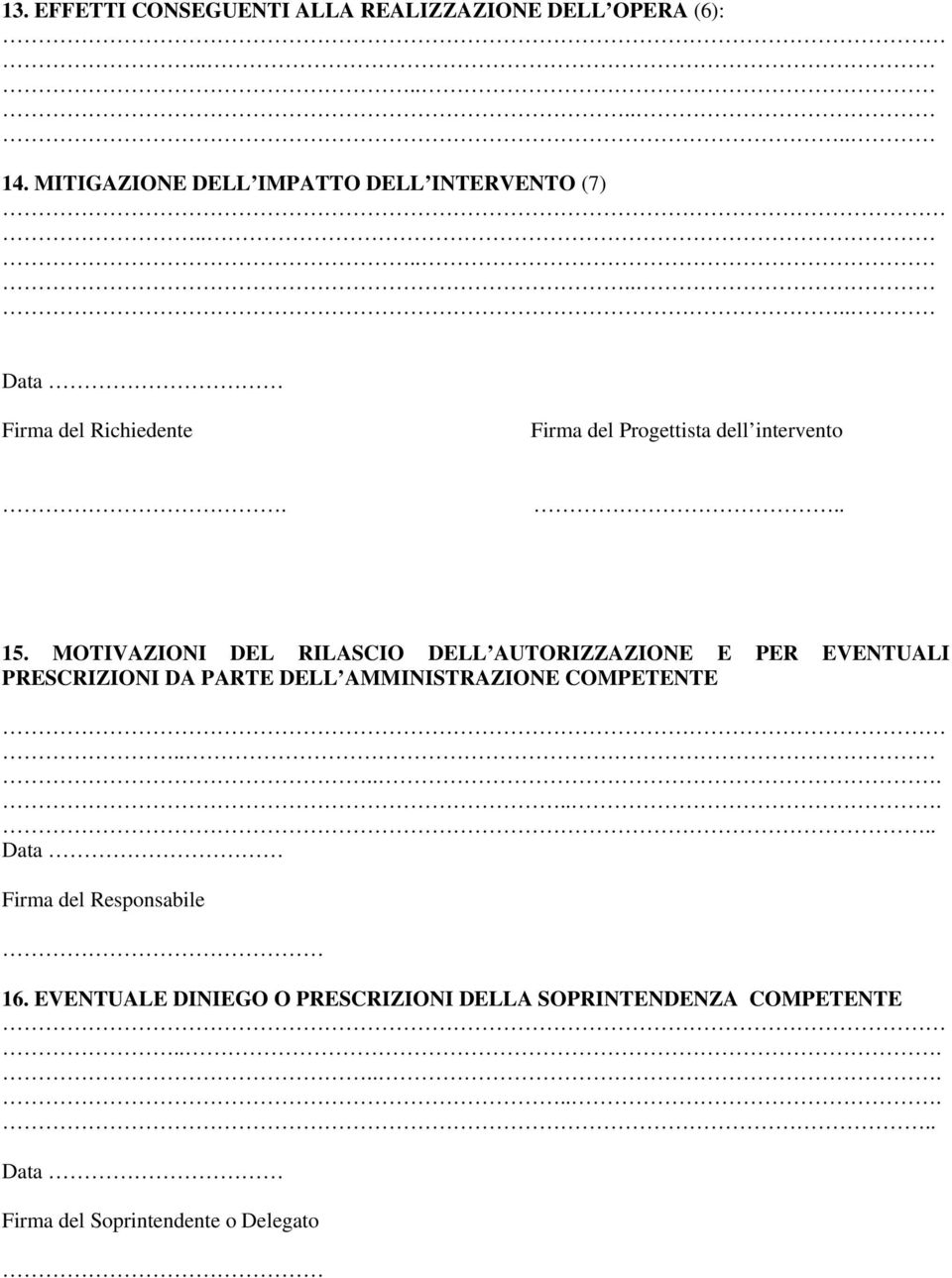 MOTIVAZIONI DEL RILASCIO DELL AUTORIZZAZIONE E PER EVENTUALI PRESCRIZIONI DA PARTE DELL AMMINISTRAZIONE