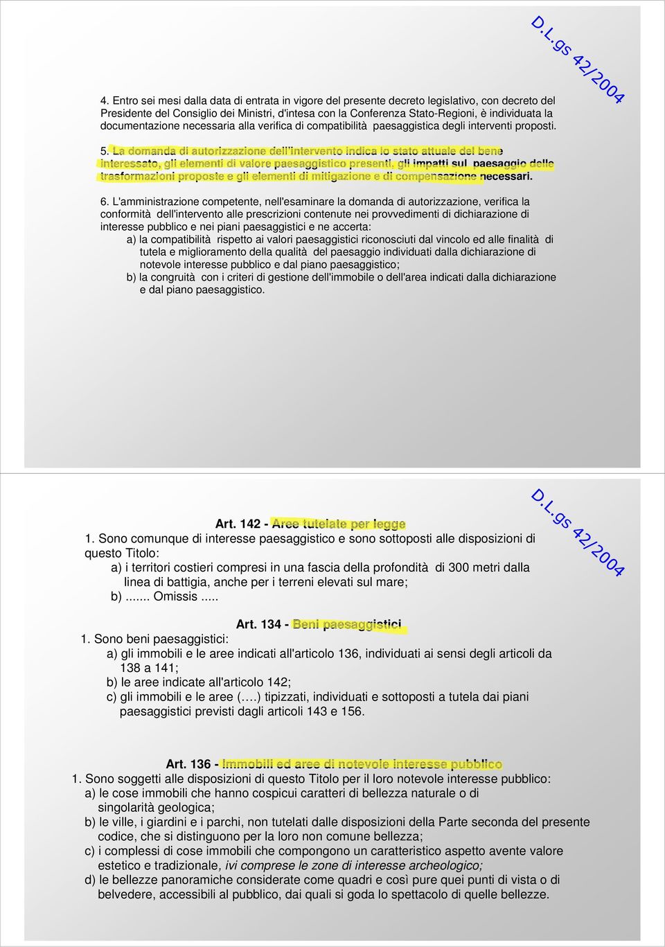 documentazione necessaria alla verifica di compatibilità paesaggistica degli interventi proposti. 5.