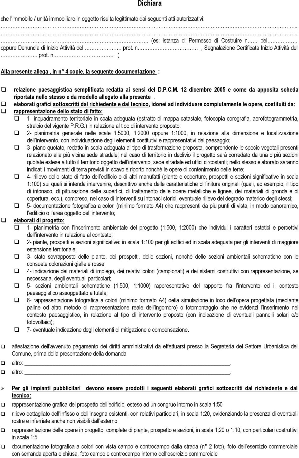 12 dicembre 2005 e come da apposita scheda riportata nello stesso e da modello allegato alla presente.