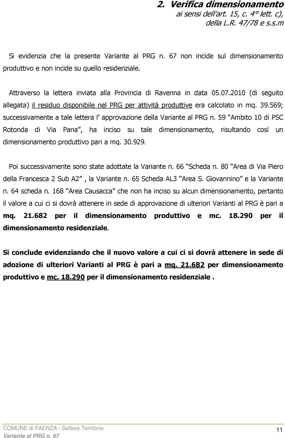 569; successivamente a tale lettera l approvazione della Variante al PRG n.