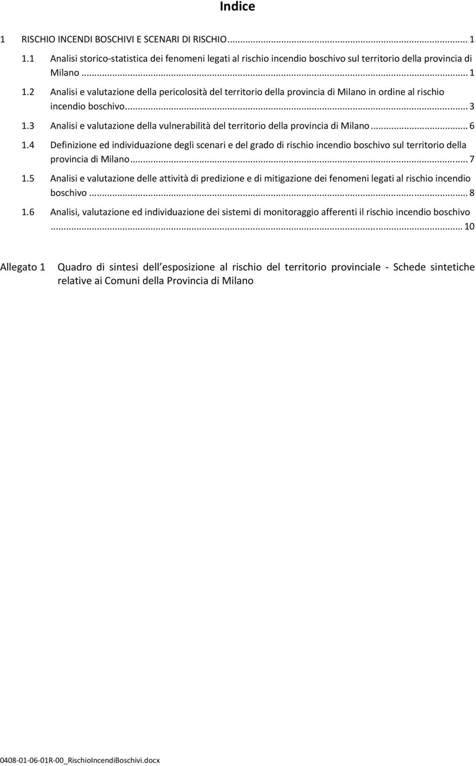 4 Definizione ed individuazione degli scenari e del grado di incendio boschivo sul territorio della provincia di Milano... 7 1.