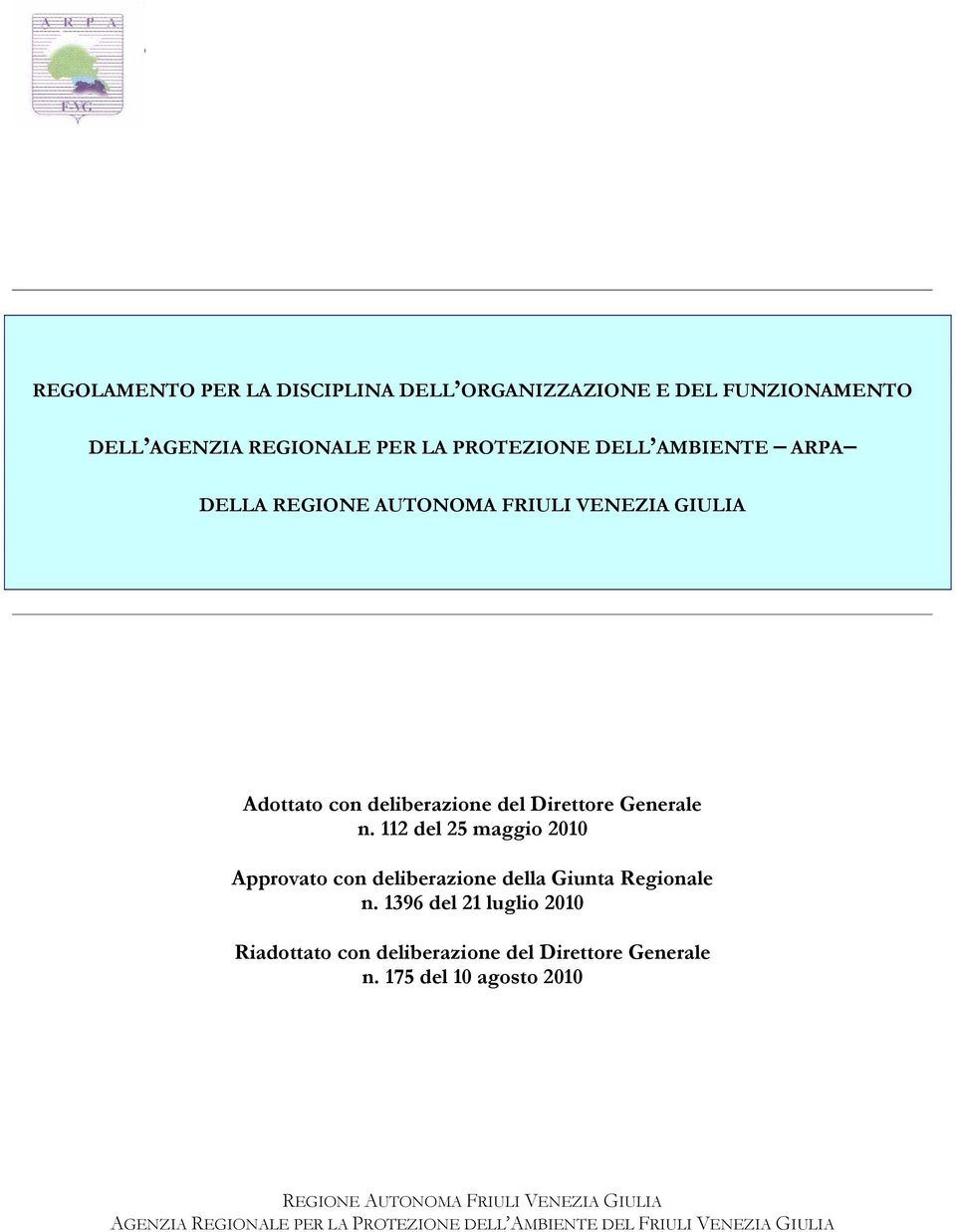 112 del 25 maggio 2010 Approvato con deliberazione della Giunta Regionale n.