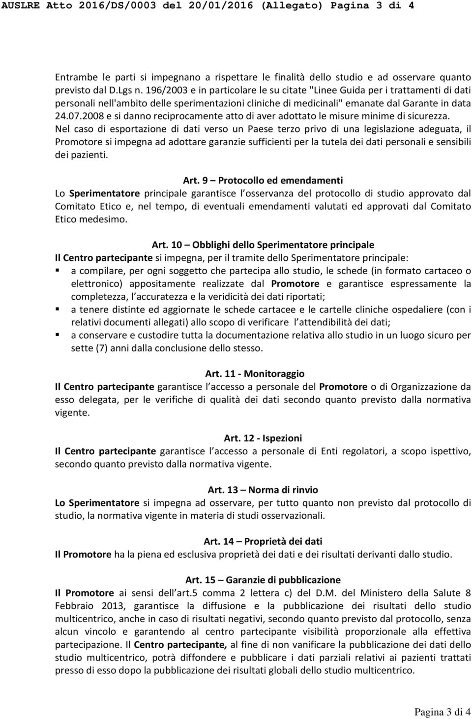 2008 e si danno reciprocamente atto di aver adottato le misure minime di sicurezza.