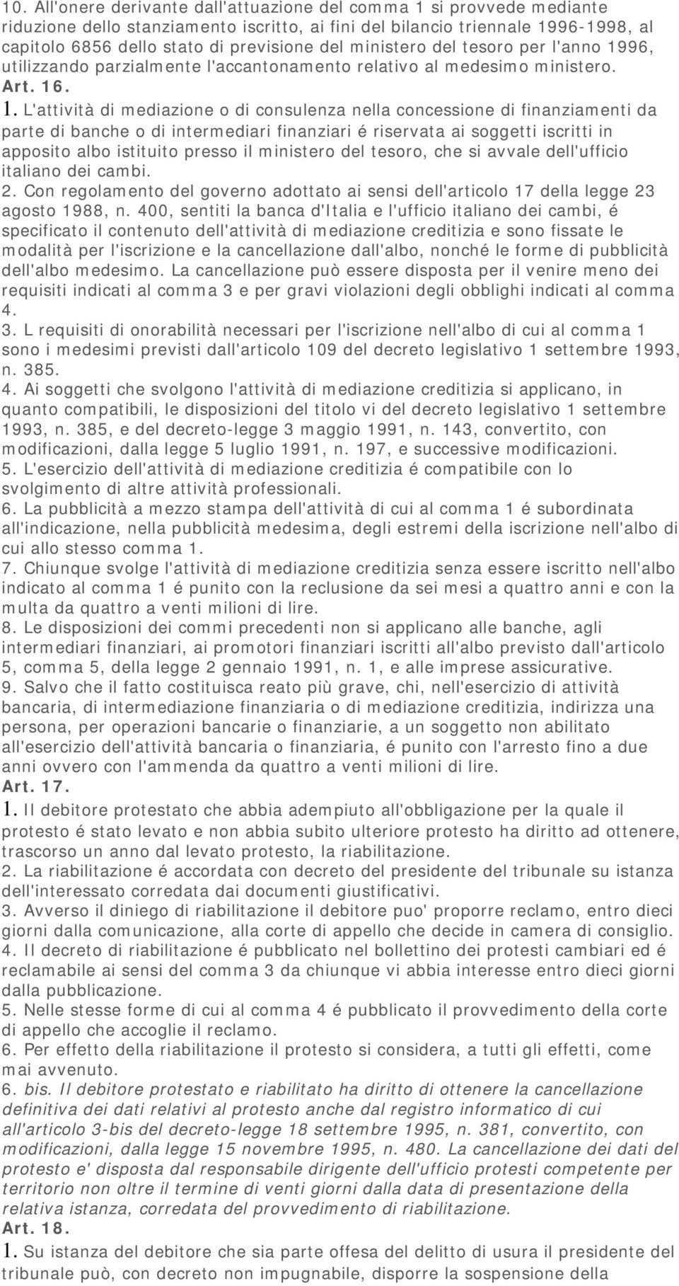 96, utilizzando parzialmente l'accantonamento relativo al medesimo ministero. Art. 16