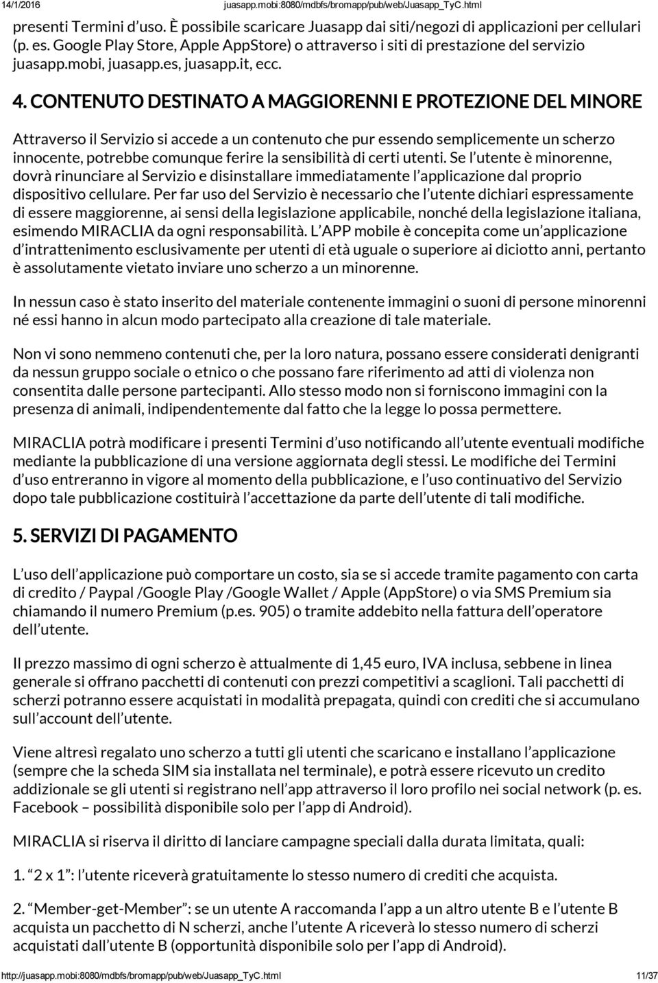 CONTENUTO DESTINATO A MAGGIORENNI E PROTEZIONE DEL MINORE Attraverso il Servizio si accede a un contenuto che pur essendo semplicemente un scherzo innocente, potrebbe comunque ferire la sensibilità