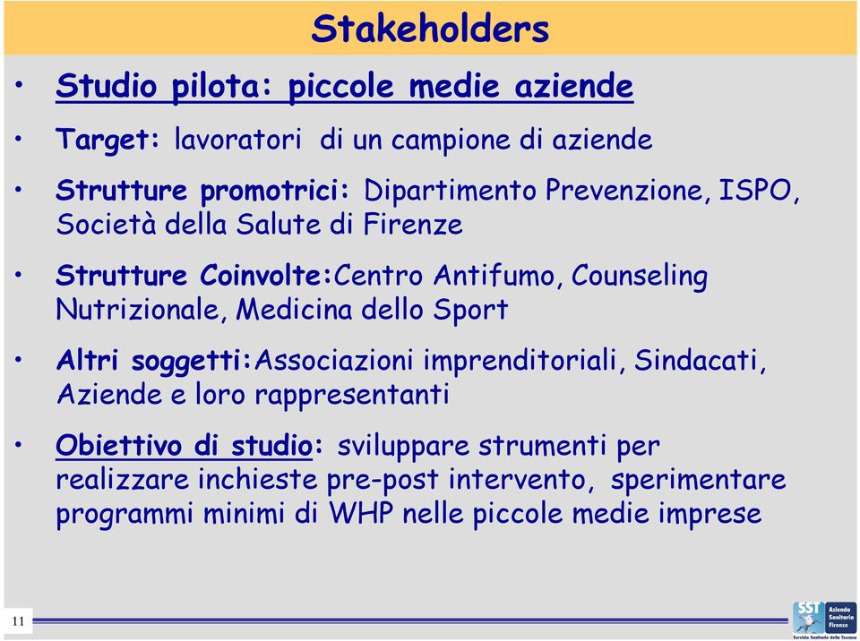 Medicina dello Sport Altri soggetti:associazioni imprenditoriali, Sindacati, Aziende e loro rappresentanti Obiettivo di